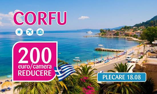 ✈ Last Minute CORFU - 200 €/camera reducere - plecare 18.08!