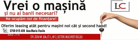 Finantare Leasing Garantata Oricarui Venit !!