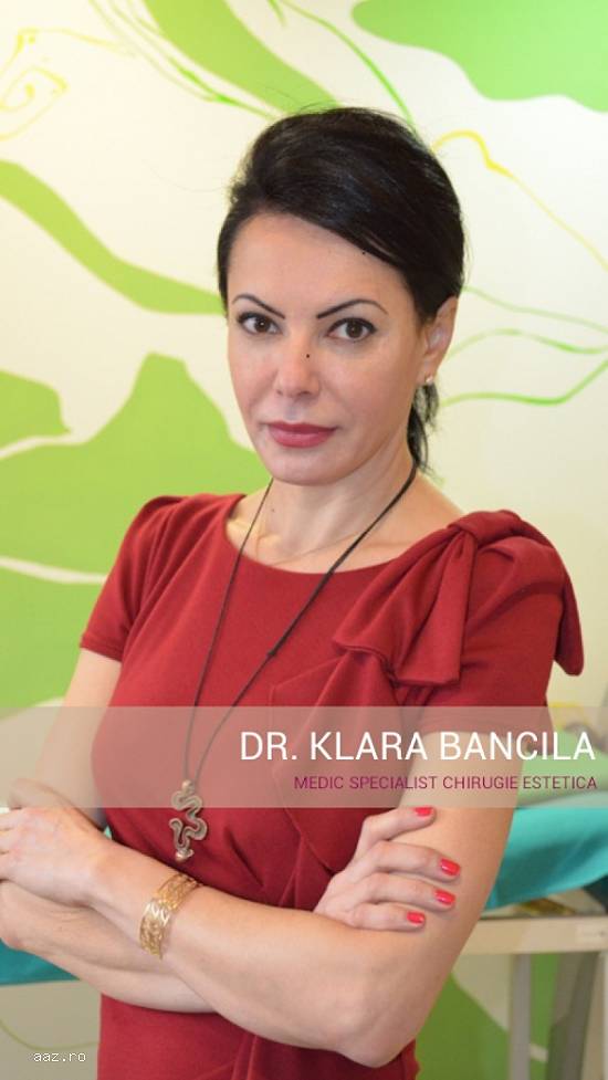 DR. KLARA BANCILA - Medic Specialist Chirurgie Plastica,   Estetica si Reconstructiva.