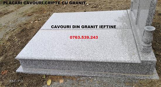 MODELE CAVOURI DE GRANIT IEFTINE