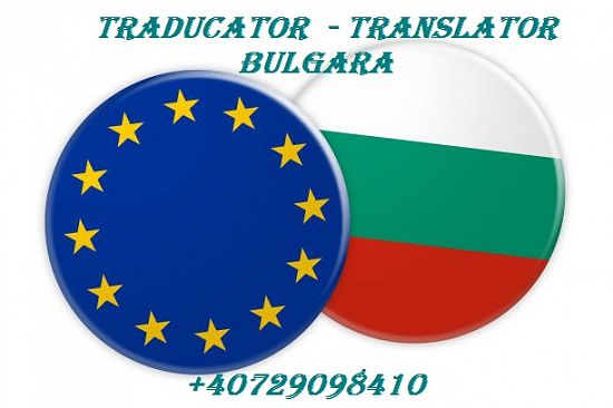 Traduceri autorizate bulgară - translator-interpret bulgara-română-engleză  Traduceri in Romania