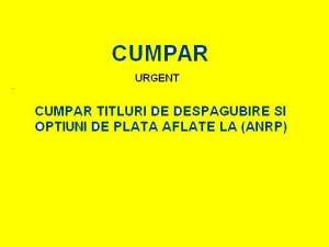 Cumpar Urgent: Decizii,  Titliri de Despagubire (ANRP)