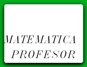 Matematica orice zona profesor