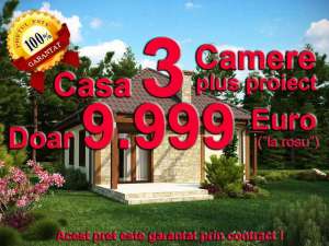Casa 3 Camere doar 9.999 Euro - Pret Garantat - Proiect inclus